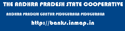 THE ANDHRA PRADESH STATE COOPERATIVE BANK LIMITED  ANDHRA PRADESH GUNTUR PIDUGURALLA PIDUGURALLA  banks information 